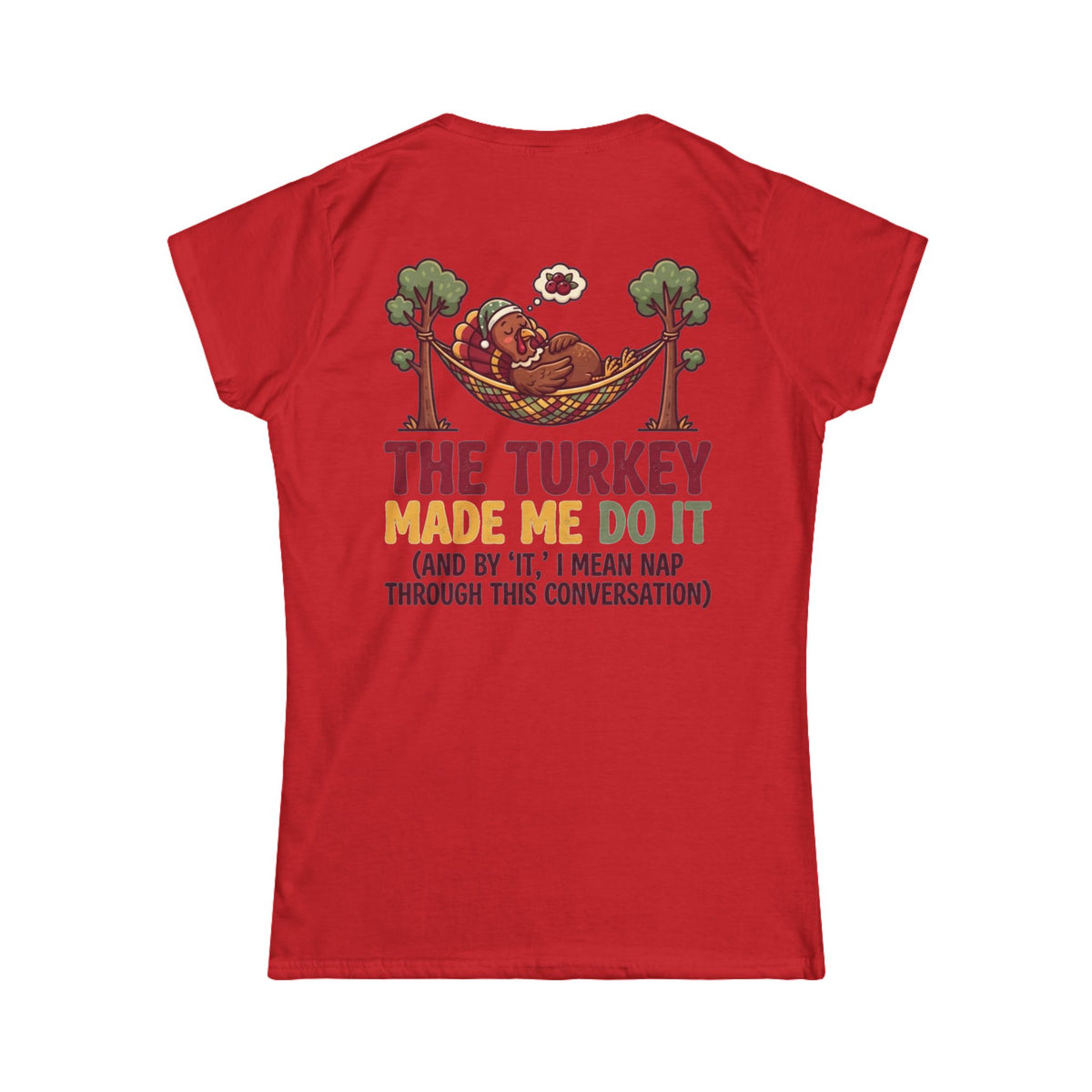 "The Turkey Made Me Do It" Women's Tee