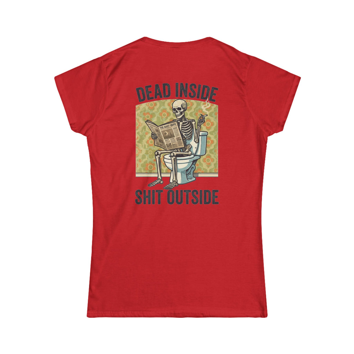 "Dead Inside Shit Outside" Women's Tee