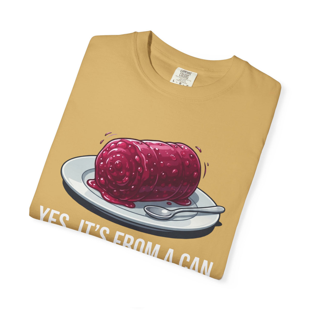 "Yes It's From A Can" Unisex Garment-Dyed Tee