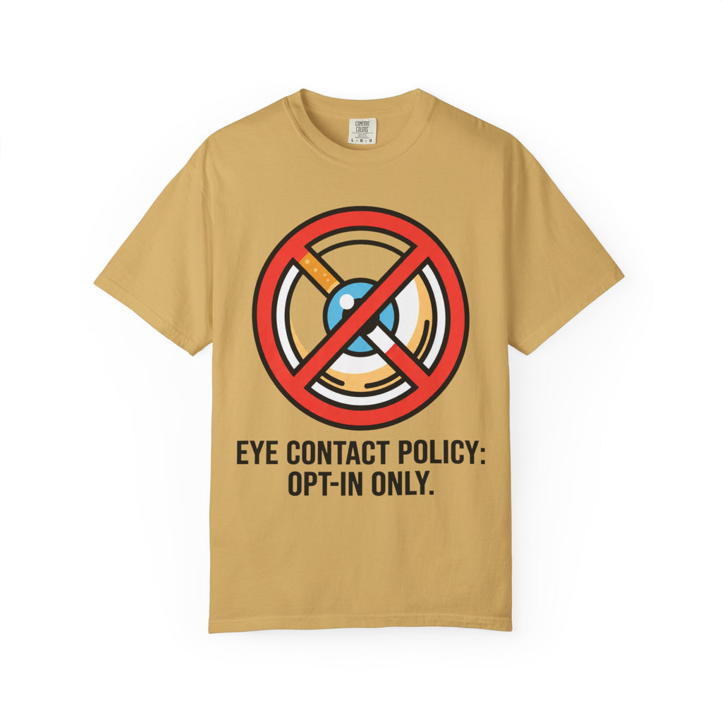 "Eye Contact Policy" Unisex Garment-Dyed Tee