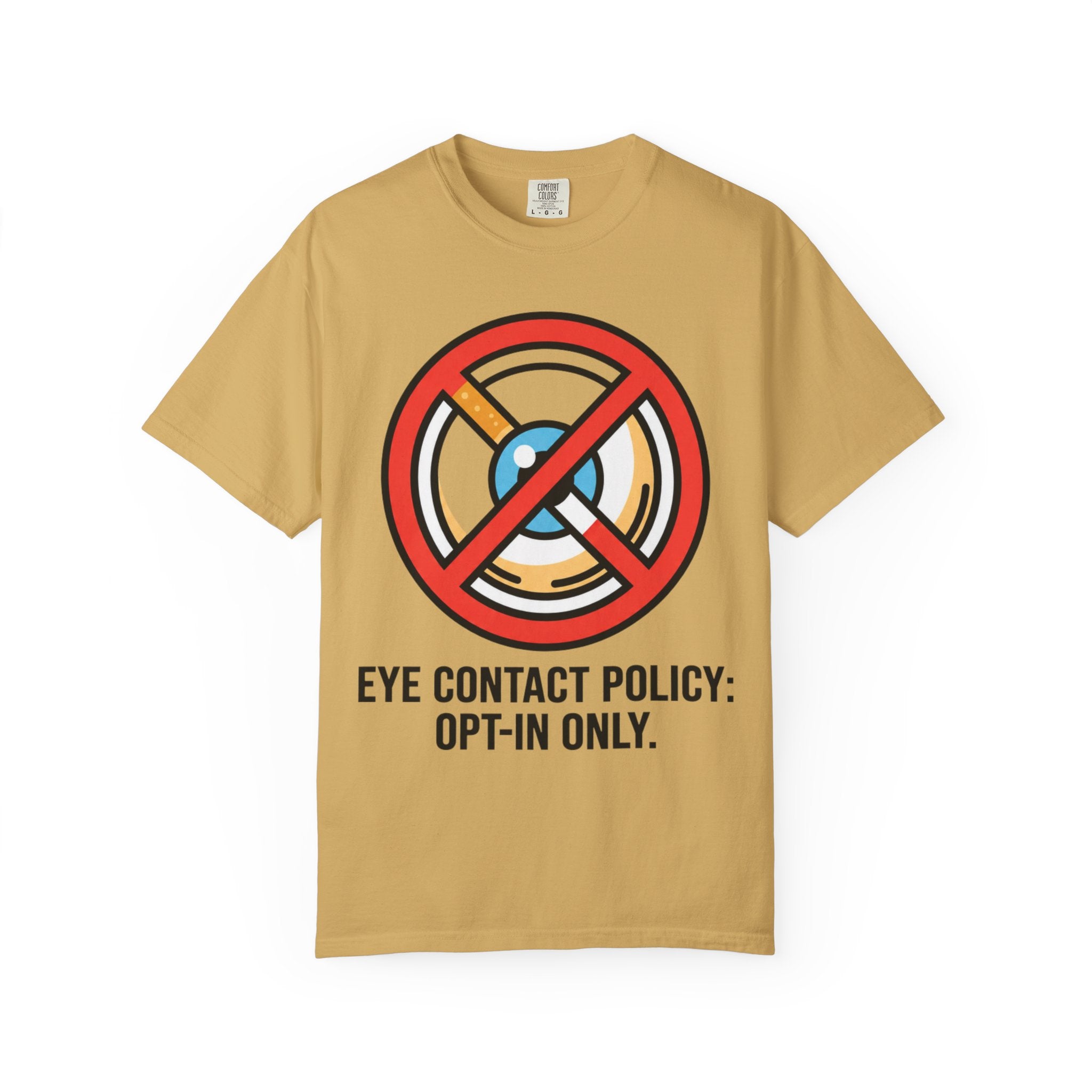 "Eye Contact Policy" Unisex Garment-Dyed Tee