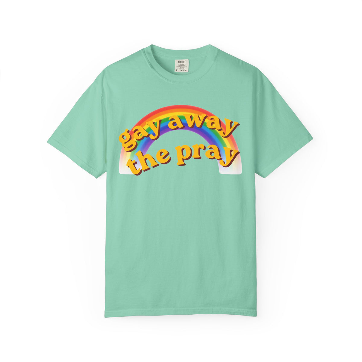 Color: Island Reef | Gay Away the Pray Unisex Garment-Dyed Tee