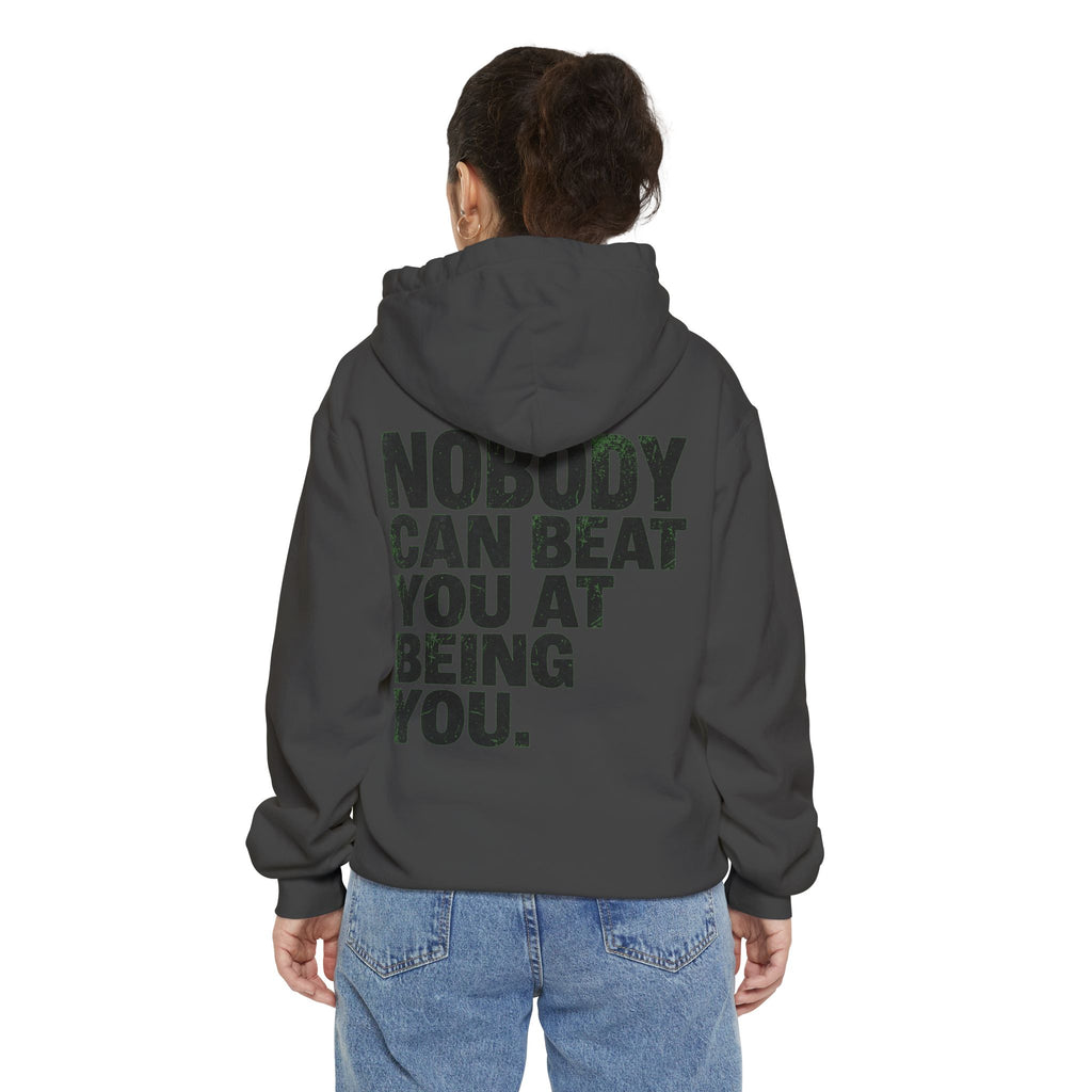 "Nobody Can Beat You At Being You" Garment-Dyed Hoodie