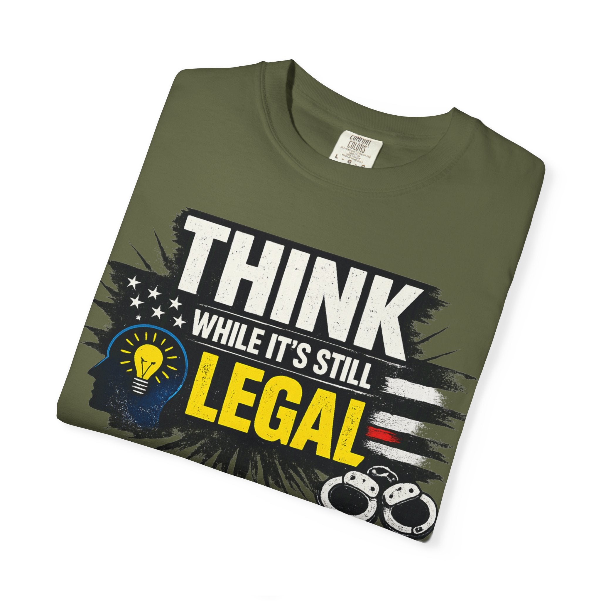 "Think While It’s Still Legal" Unisex Garment-Dyed T-shirt