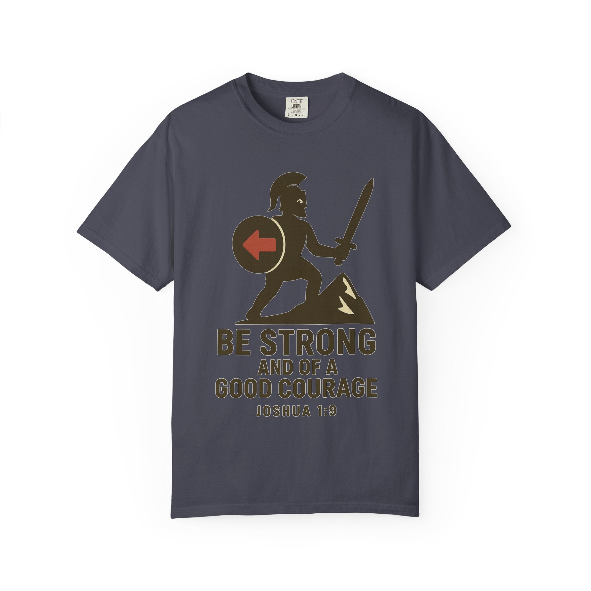 "Be Strong and of a Good Courage" Joshua 1:9 Unisex Garment-Dyed T-shirt