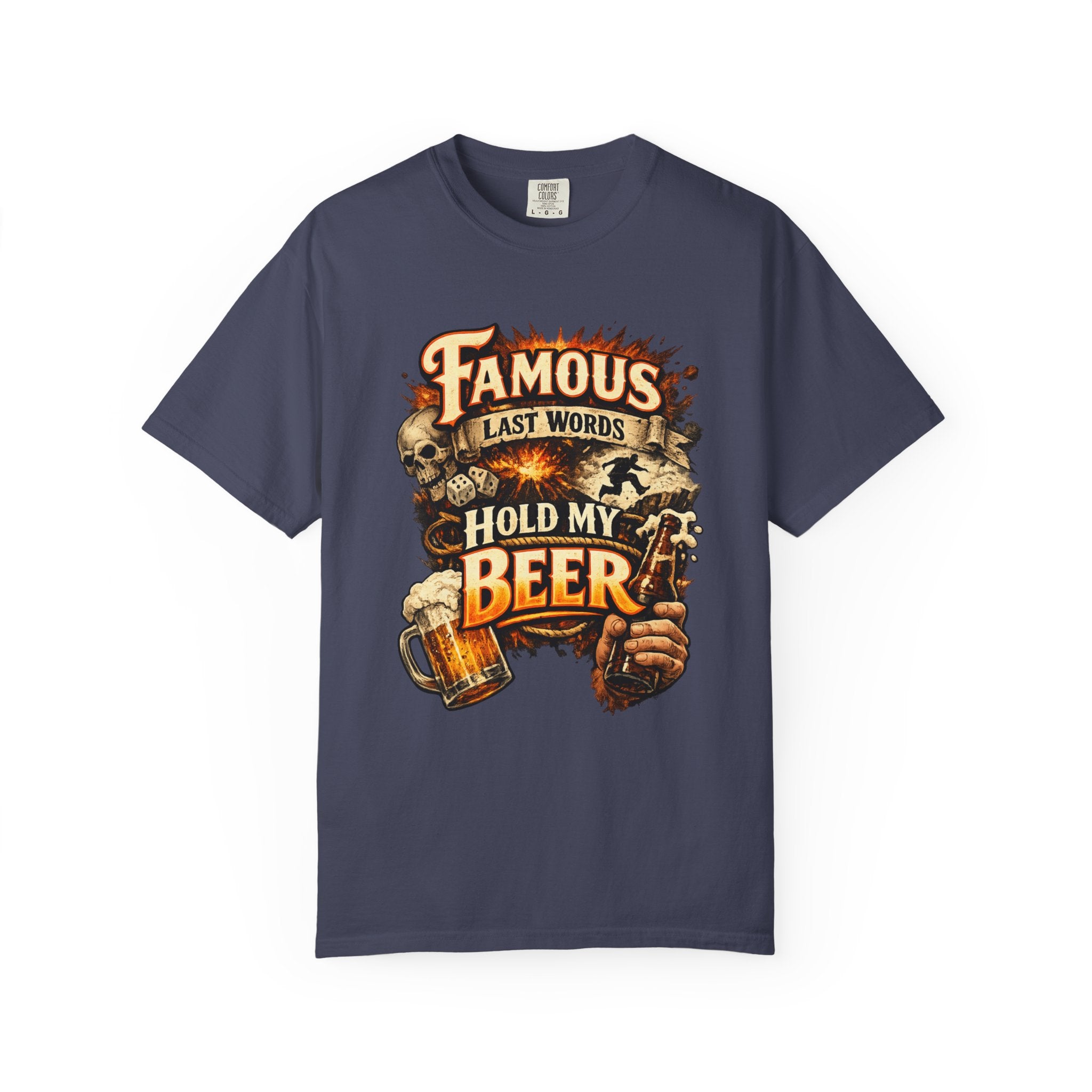"Famous Last Words Hold My Beer" Unisex Garment-Dyed T-shirt