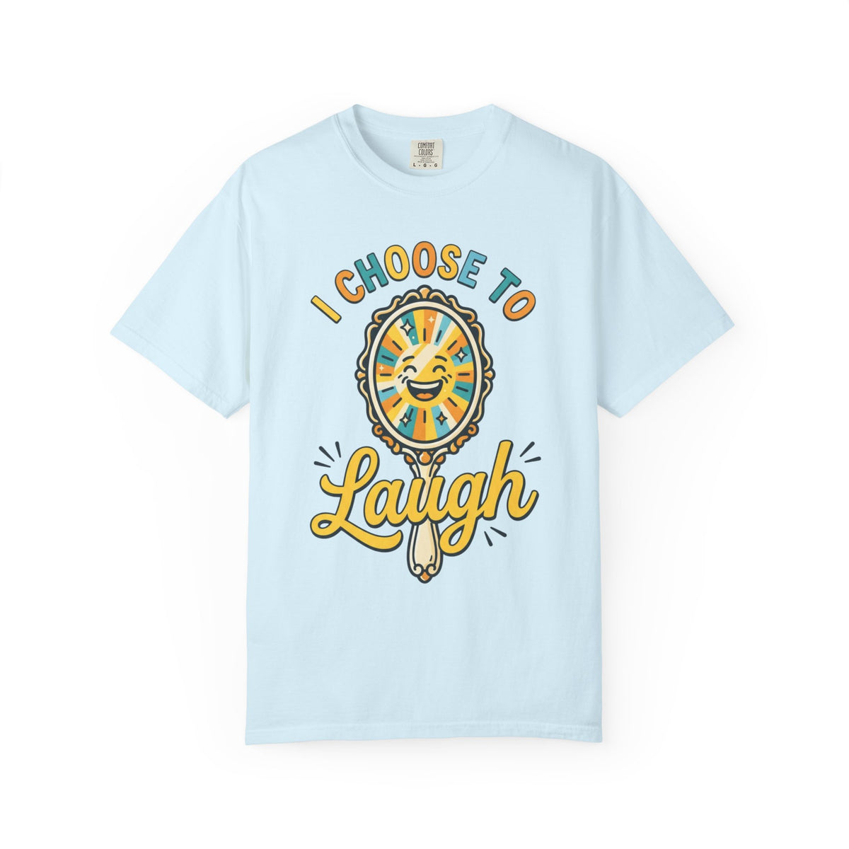 Color: Chambray | I Choose to Laugh Unisex Garment-Dyed Tee