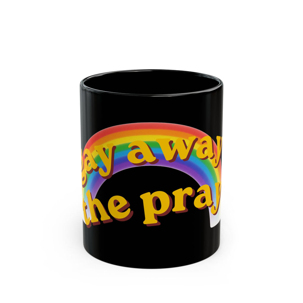 "Gay Away the Pray" Black Ceramic Mug