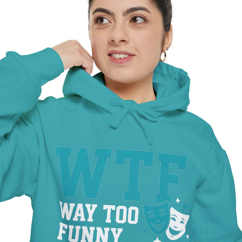 WTF? Nah, Way Too Funny | Garment-Dyed Hoodie — AttitudeShirts