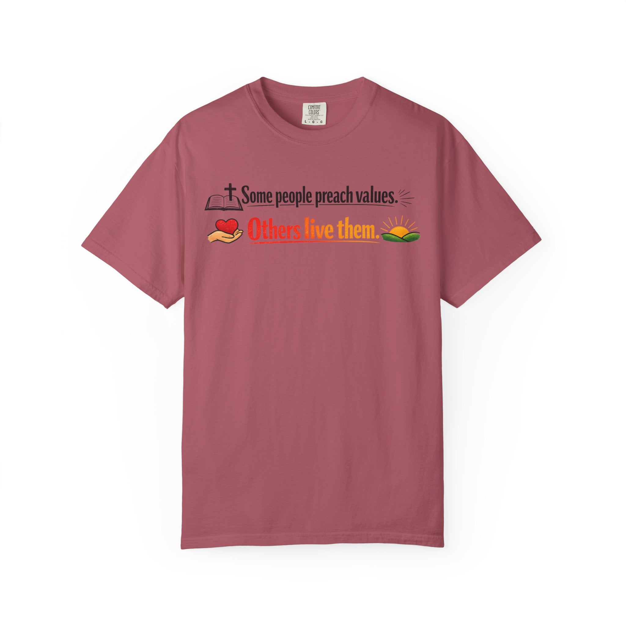 T-Shirt — "Some People Preach Values... Others Live Them" Inspirational Tee