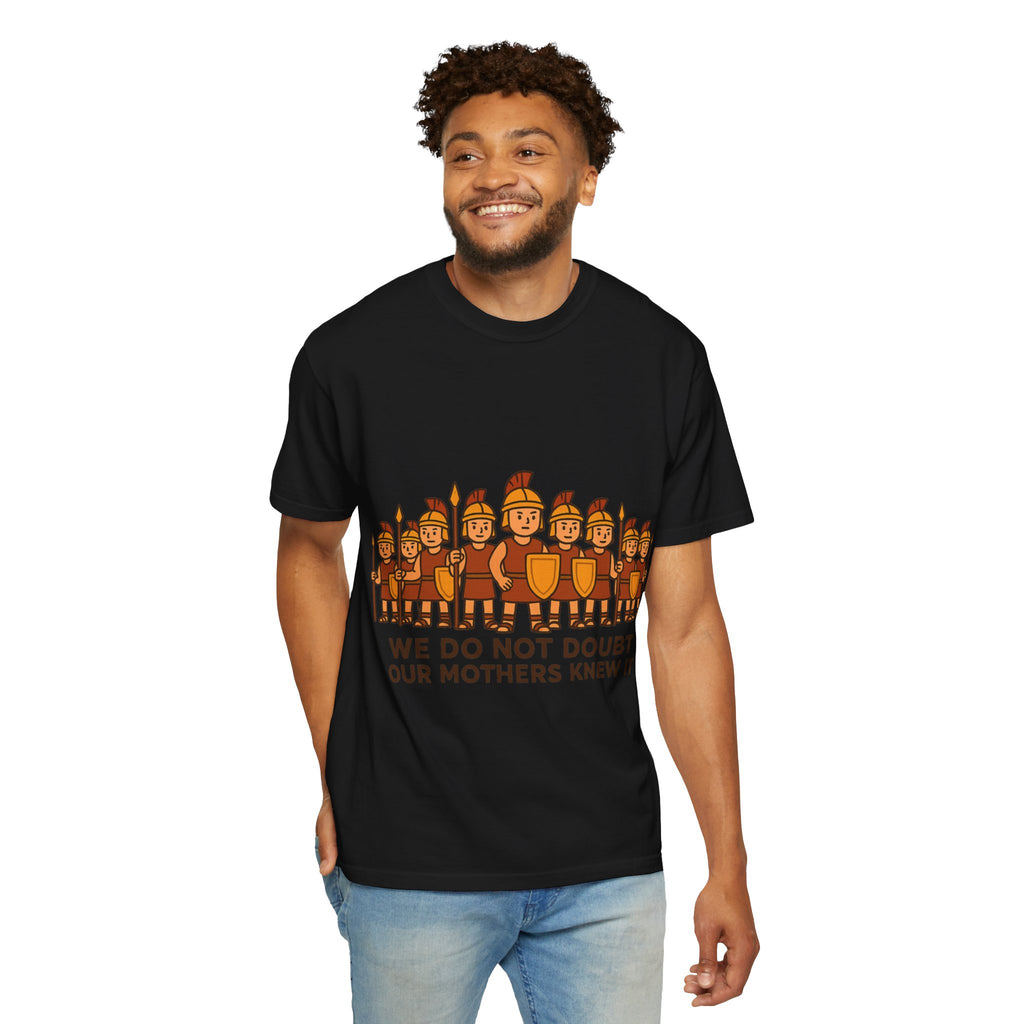 Roman Soldiers Graphic T-Shirt — "We Do Not Doubt Our Mothers Knew It"