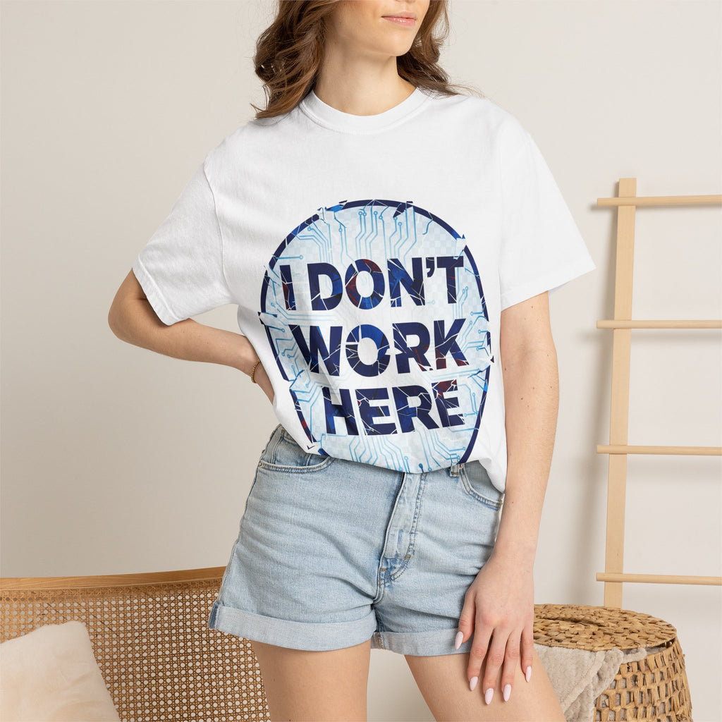 “I Don’t Work Here” Unisex Garment-Dyed T-shirt
