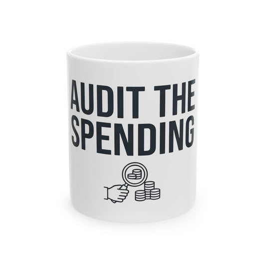 "Protest Series - Audit The Spending" White Ceramic Mug — Graphic
