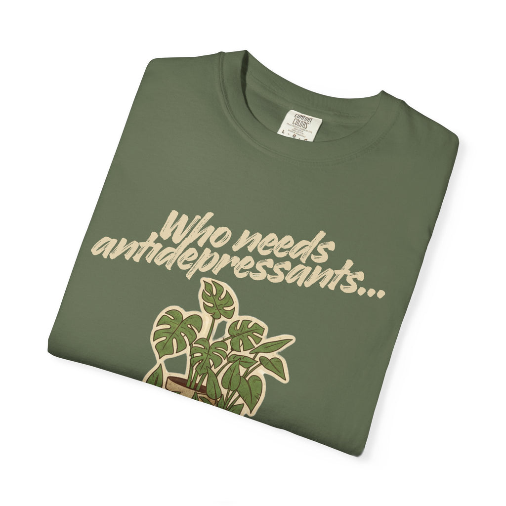 “Who Needs Antidepressants… When You Have Houseplants?” Unisex Garment-Dyed T-shirt