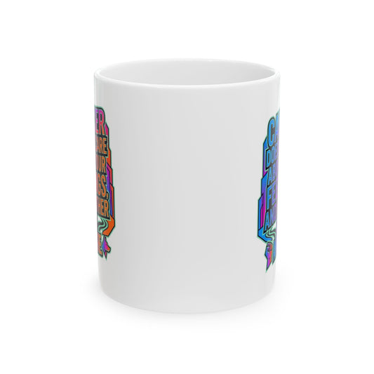 "Cancer Doesn't Care About Your Feelings" White Ceramic Mug