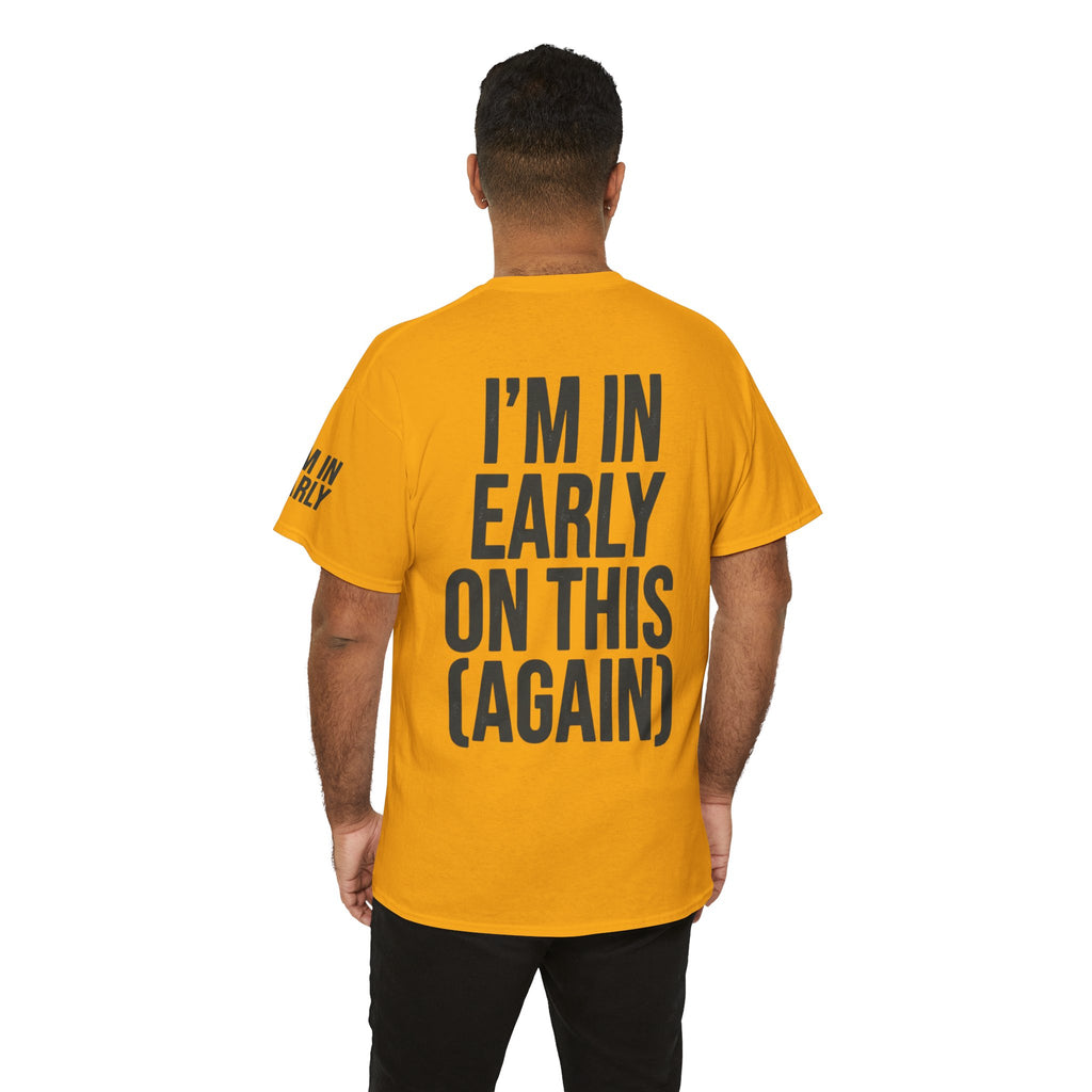 "I'm In Early On This (Again)" Premium Graphic Tee