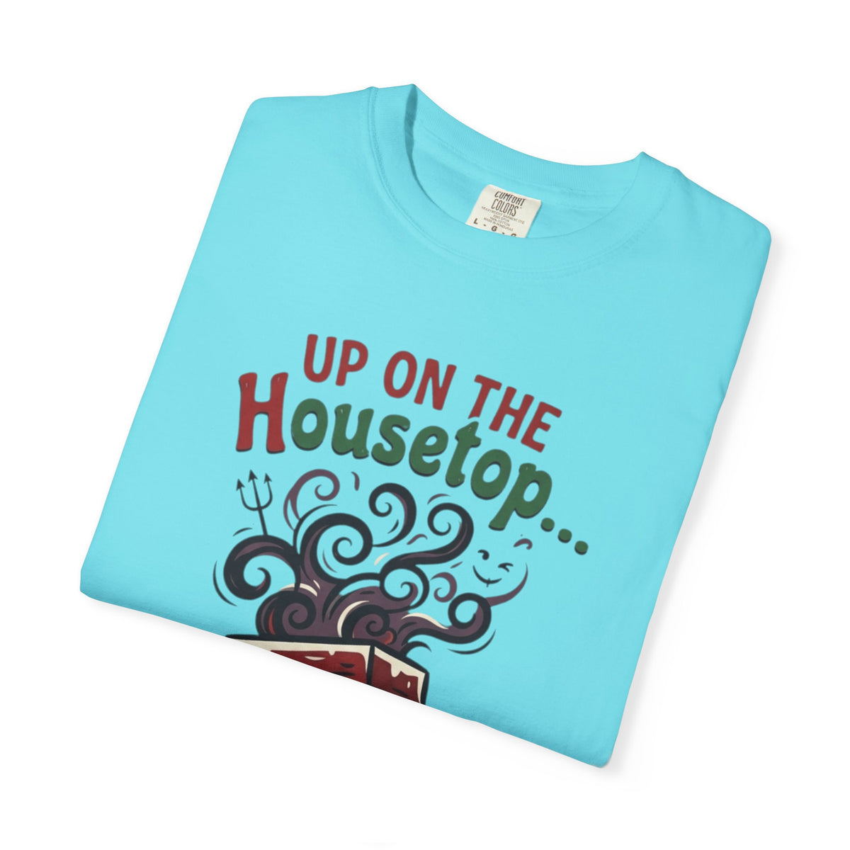 "Up On The Housetop Doing Naughty Stuff" Unisex Garment-Dyed Tee