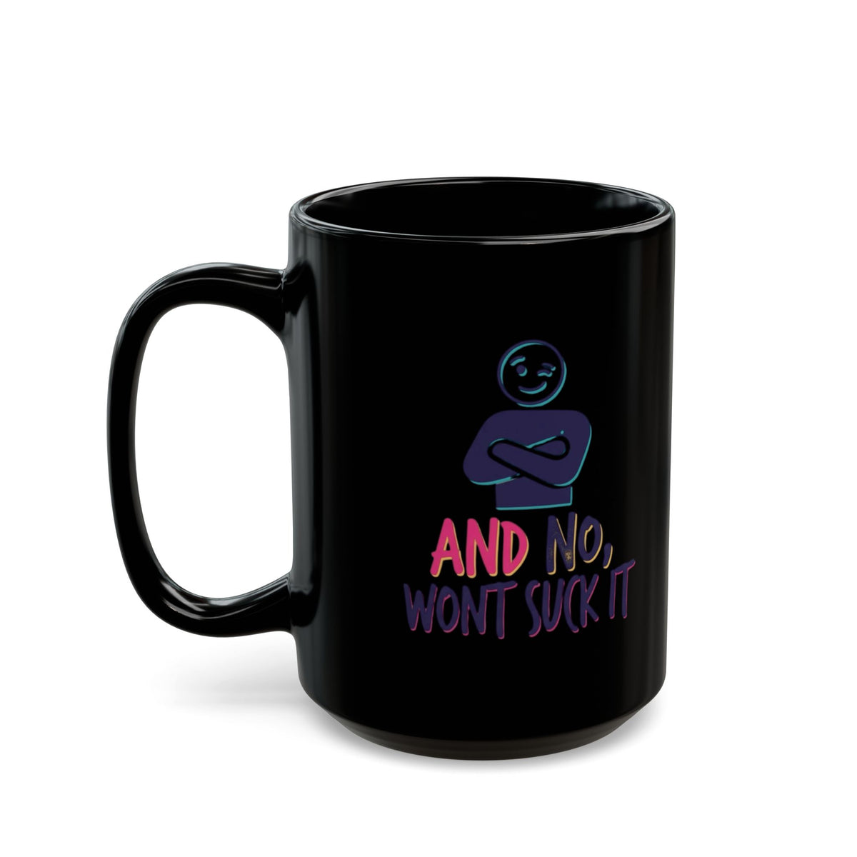 "Won't Suck It" Black Ceramic Mug — Graphic