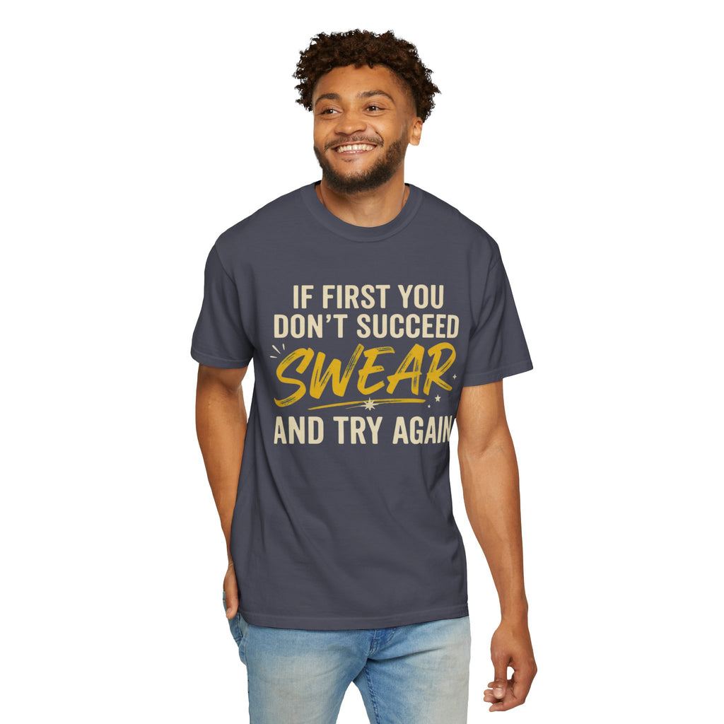 "Swear And Try Again" Unisex Garment-Dyed Tee