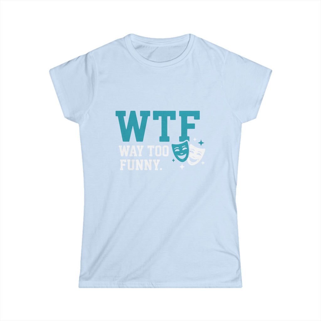 WTF? Nah, Way Too Funny | Women's Tee — AttitudeShirts