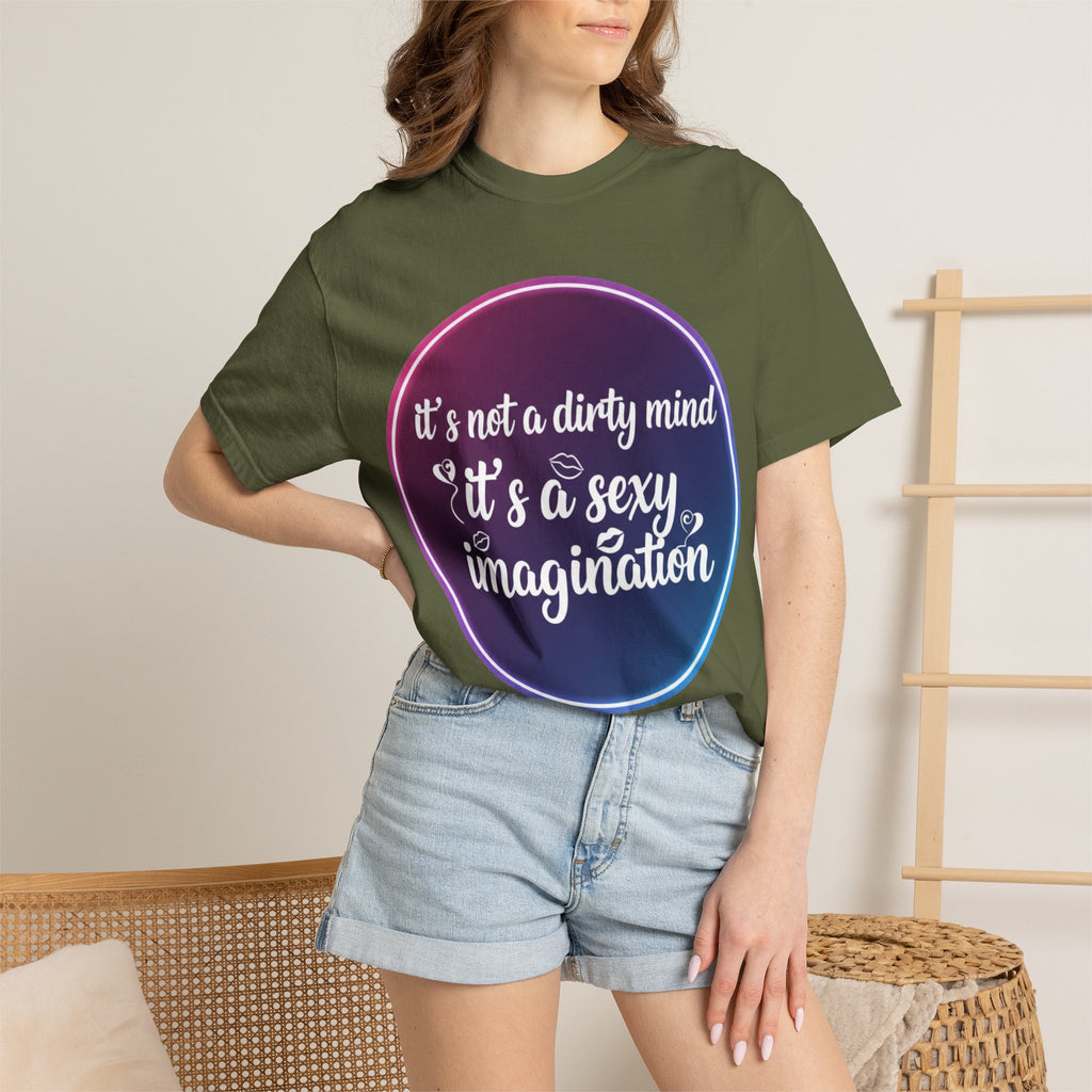 "It's Not a Dirty Mind, it's a sexy imagination" Unisex Garment-Dyed T-shirt