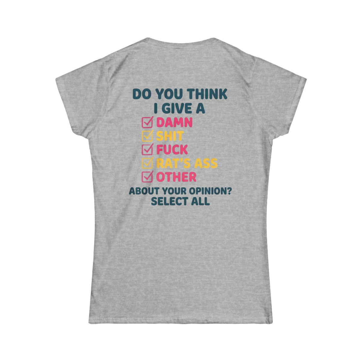 Color: Sport Grey | Do You Think I Give A Women's Tee