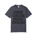 "Error Sarcasm" Unisex Garment-Dyed Tee