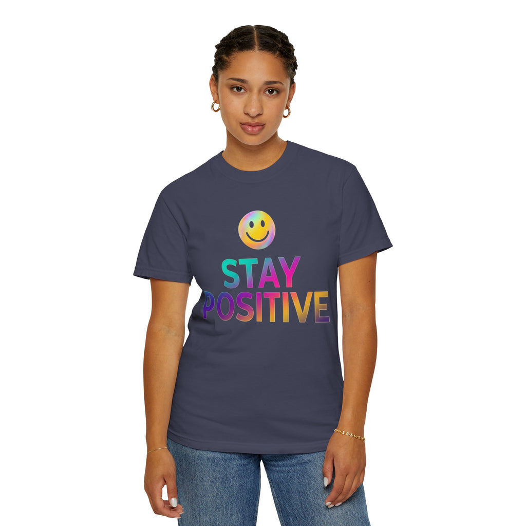 "Stay Positive" Unisex Garment-Dyed Tee