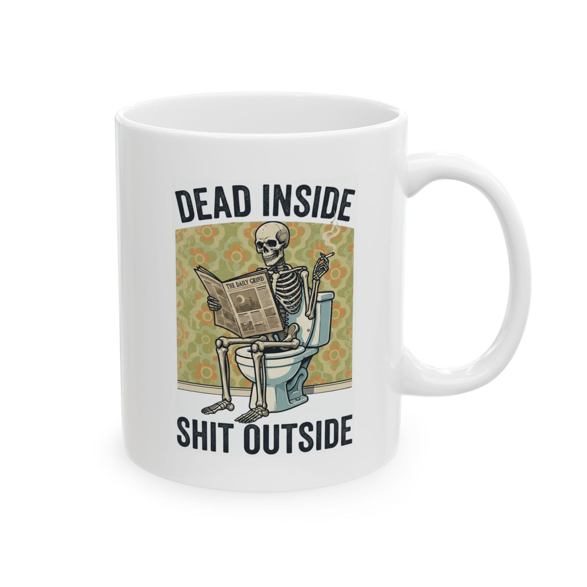"Dead Inside Shit Outside" White Ceramic Mug