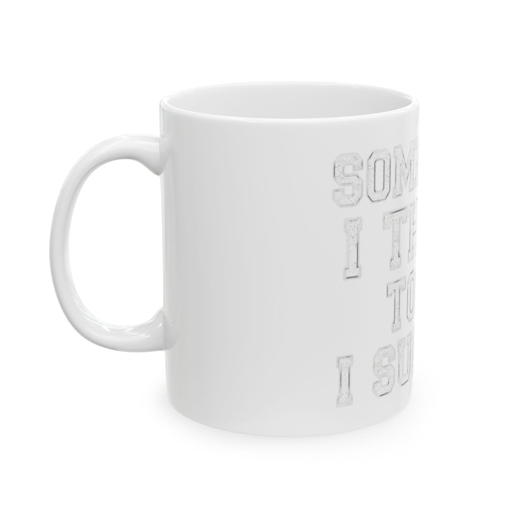 "Some Days I Thrive" White Ceramic Mug