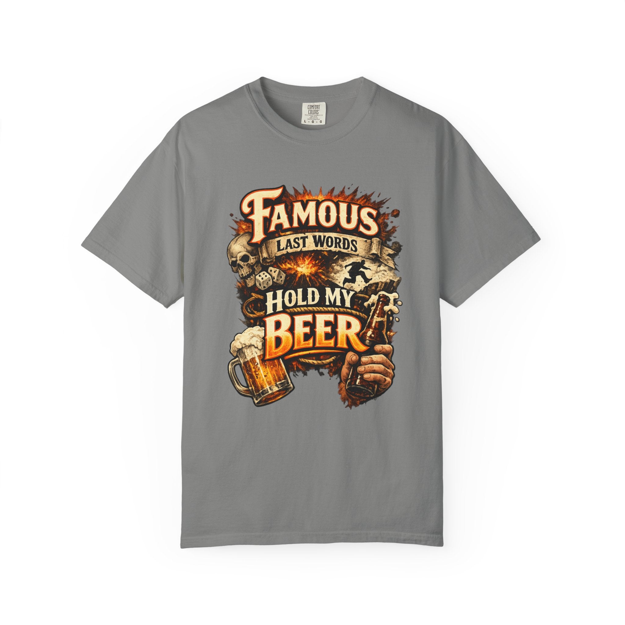 "Famous Last Words Hold My Beer" Unisex Garment-Dyed T-shirt
