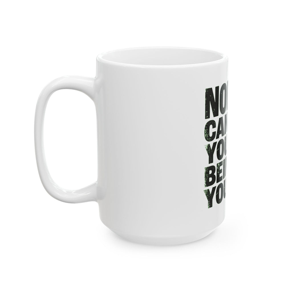 "Nobody Can Beat You At Being You" White Ceramic Mug