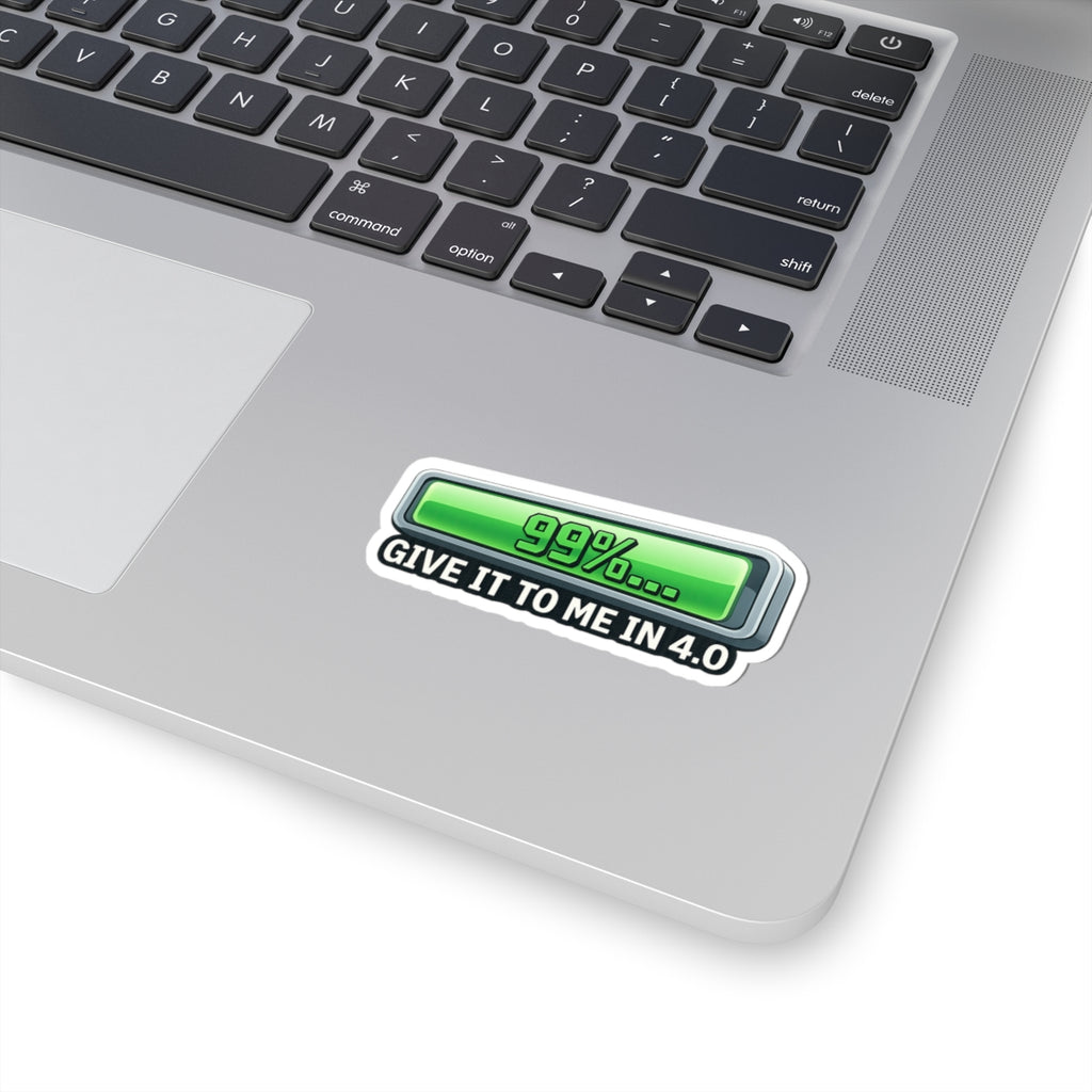 99% Done Waiting | Kiss-Cut Sticker — AttitudeShirts