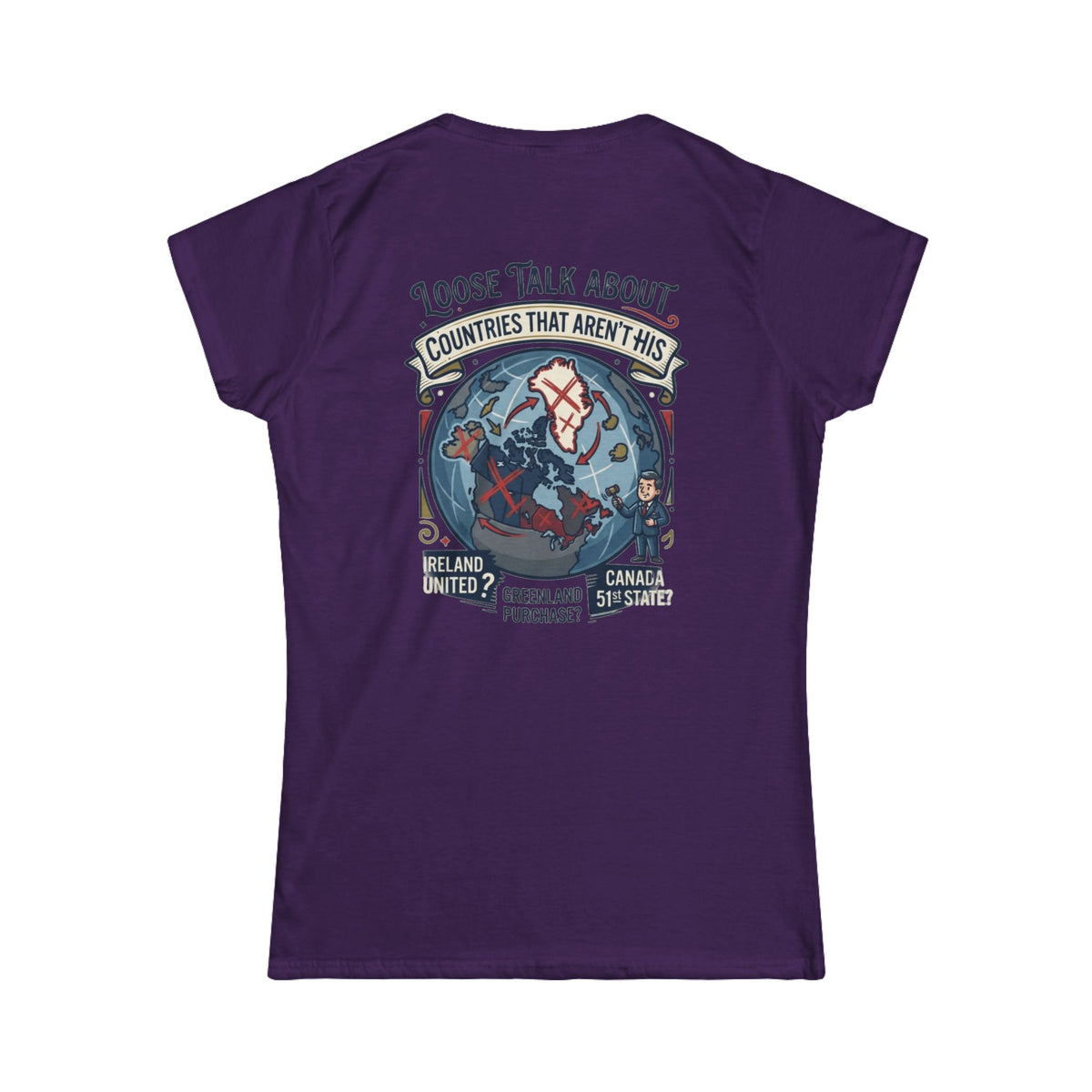 Color: Purple | Loose Talk About Countries That Aren't His Women's Tee