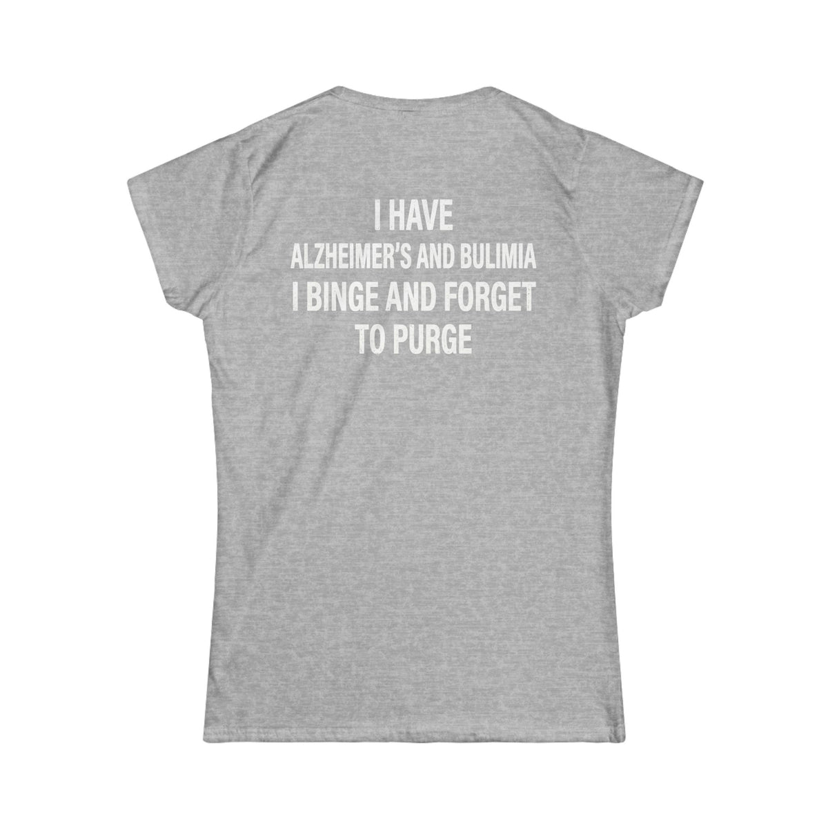 "Binge But Forget to Purge" Women's Tee