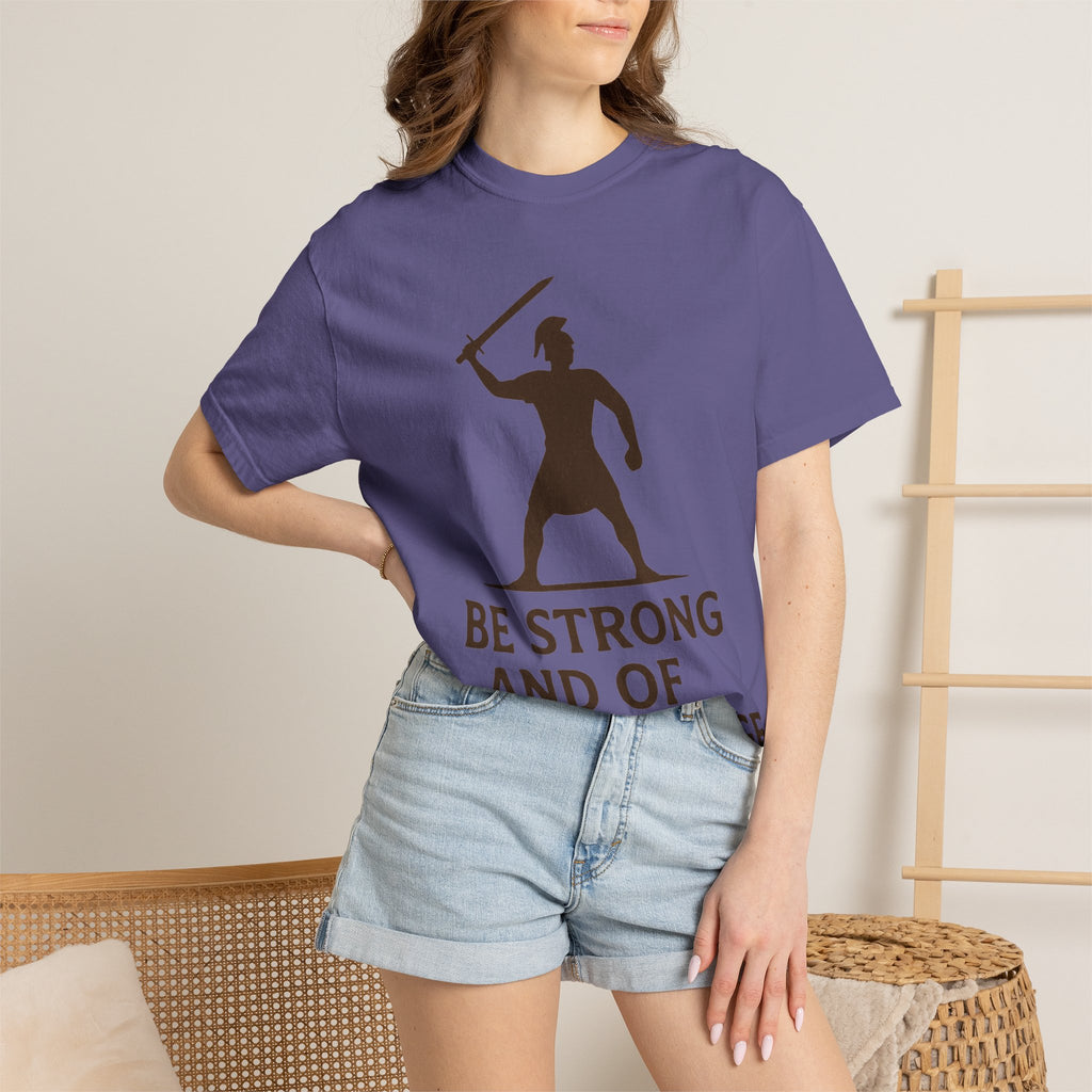 “Be Strong and of Good Courage” Unisex Garment-Dyed T-shirt