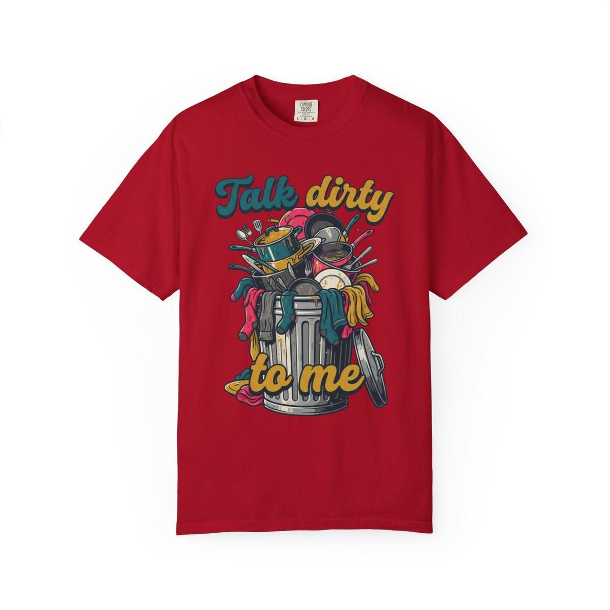 "Talk Dirty to Me" Unisex Garment-Dyed Tee