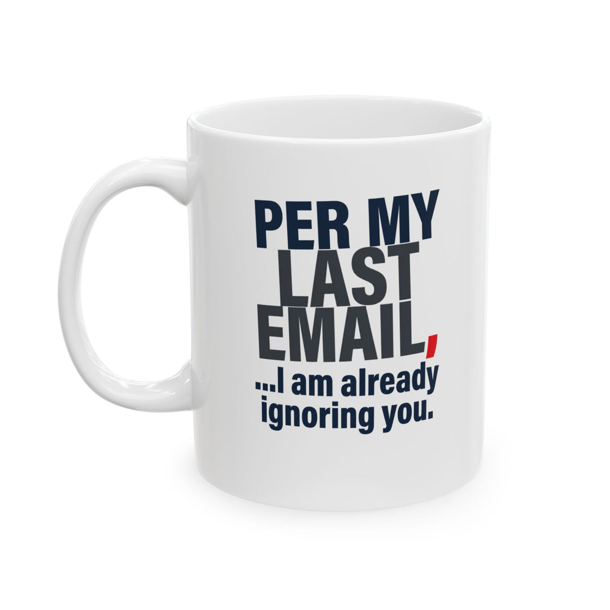"Per My Last Email" White Ceramic Mug