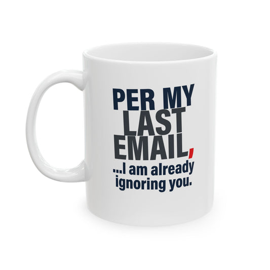 "Per My Last Email" White Ceramic Mug
