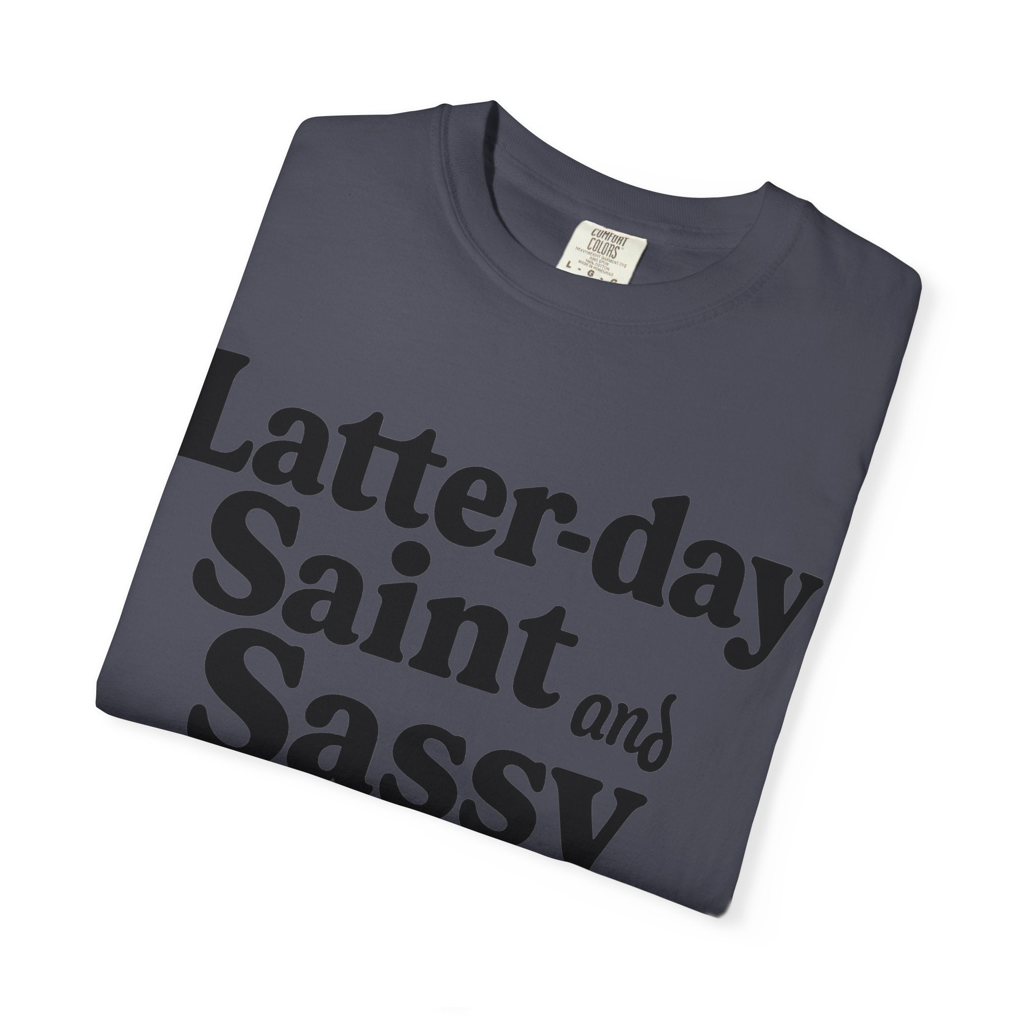"Latter-day Saint and Sassy" Unisex Garment-Dyed T-shirt