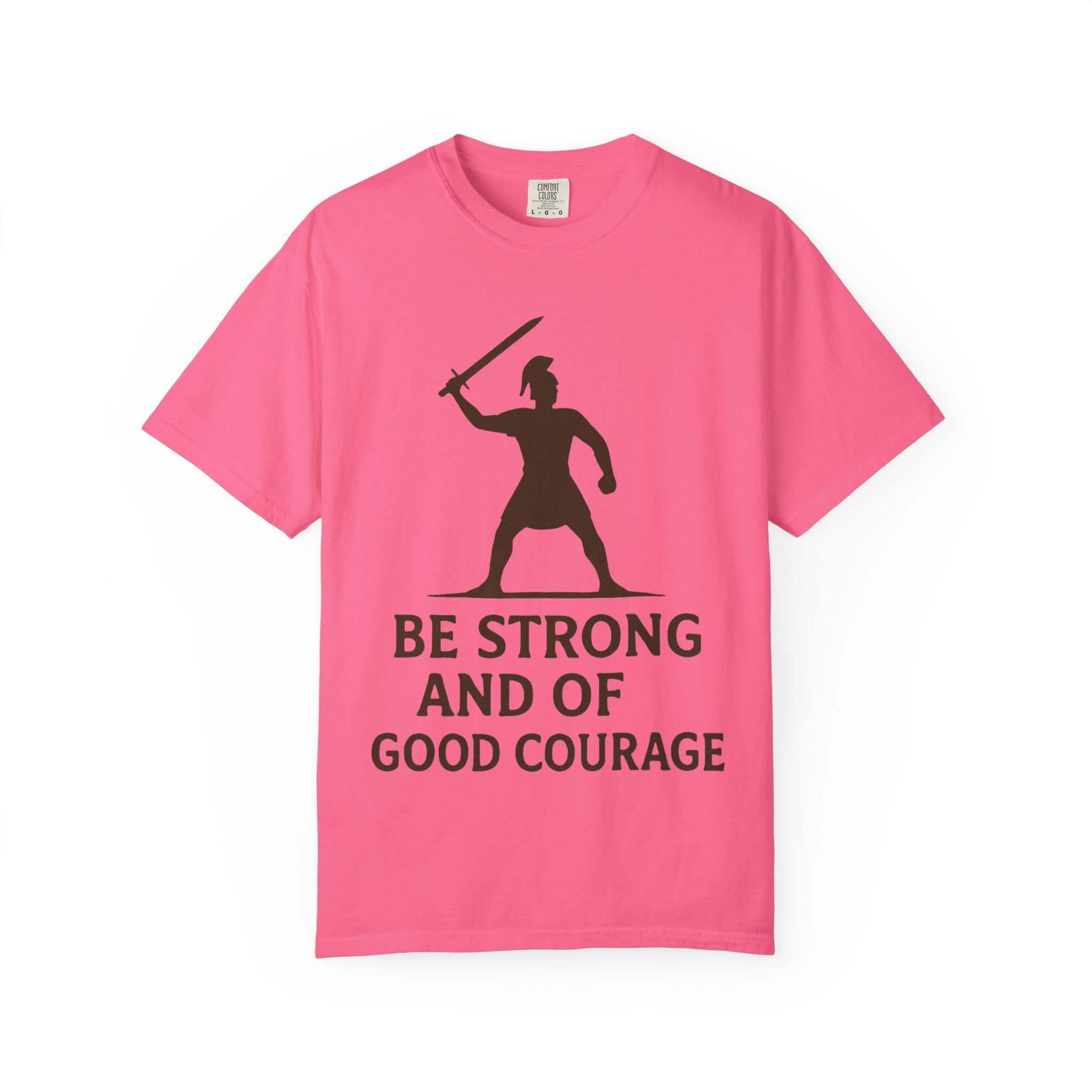 “Be Strong and of Good Courage” Unisex Garment-Dyed T-shirt