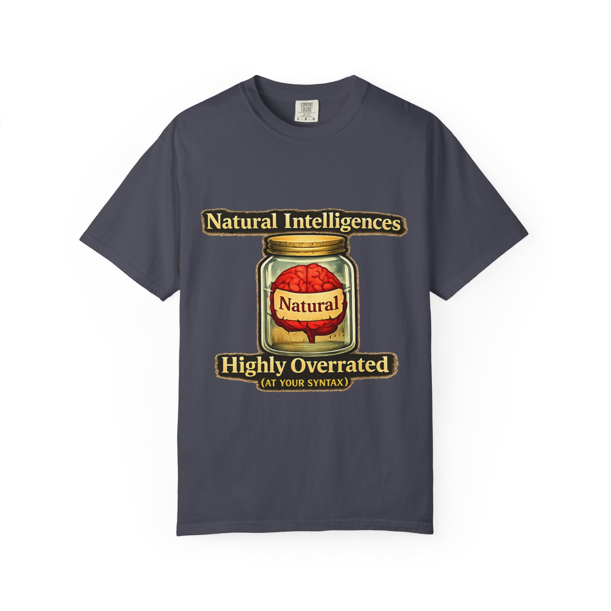 Still Running On Natural Intelligence | Garment-Dyed Tee — AttitudeShirts