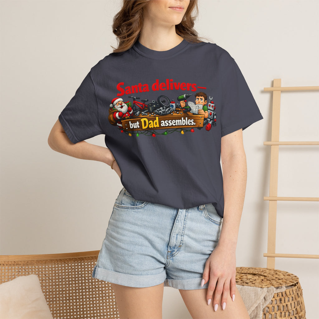 "Santa Delivers, But Dad Assembles" Unisex Garment-Dyed T-shirt