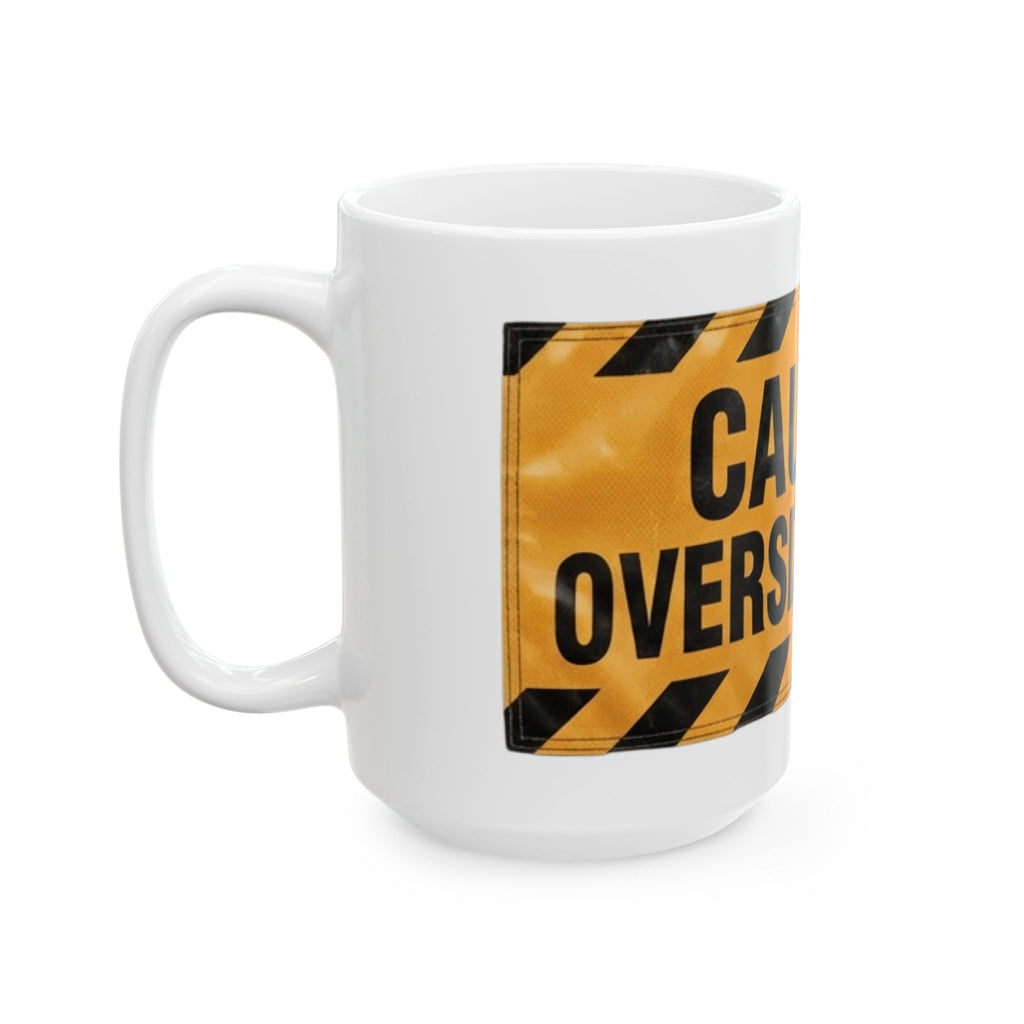 "Caution Oversized Load" White Ceramic Mug