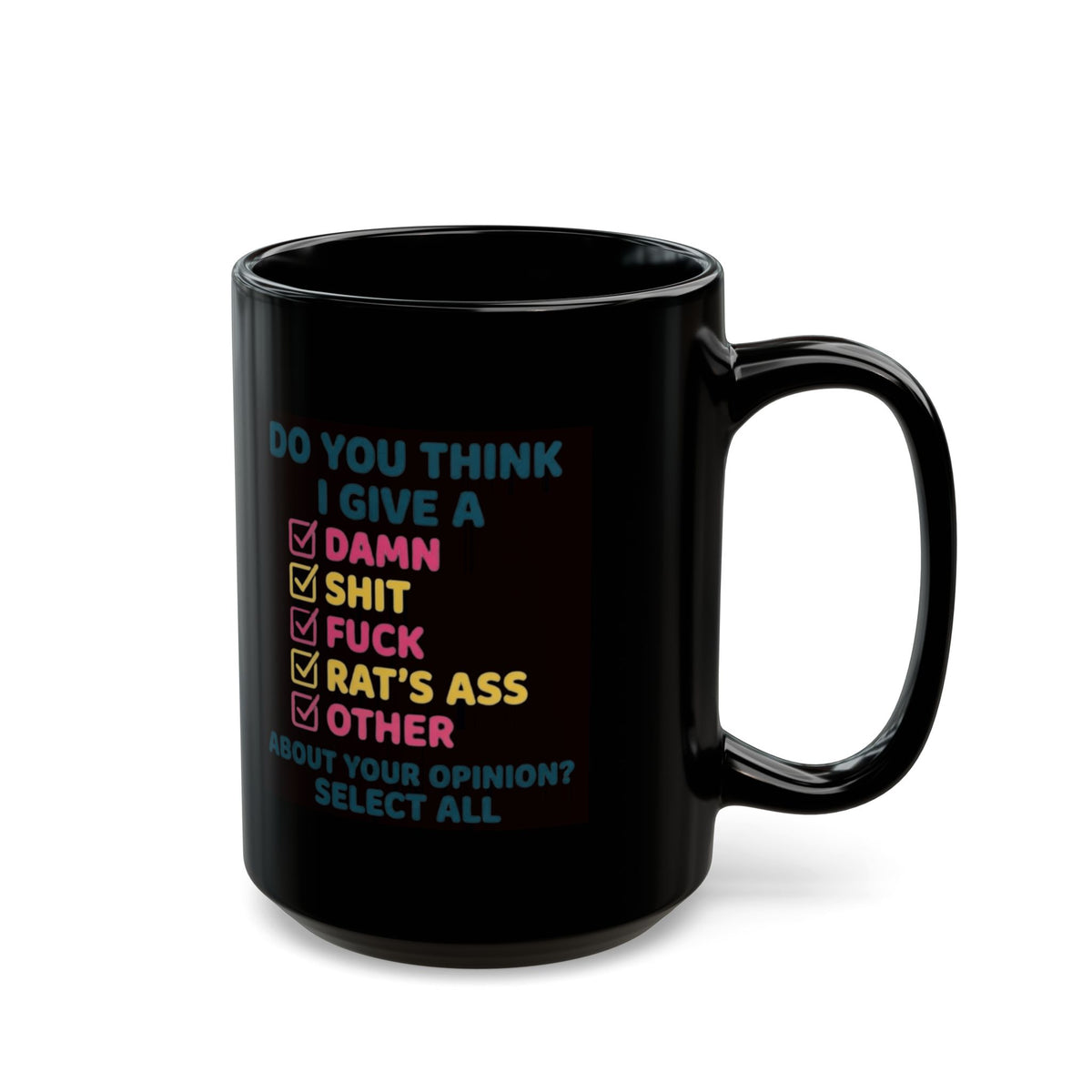 "Do You Think I Give A" Black Ceramic Mug
