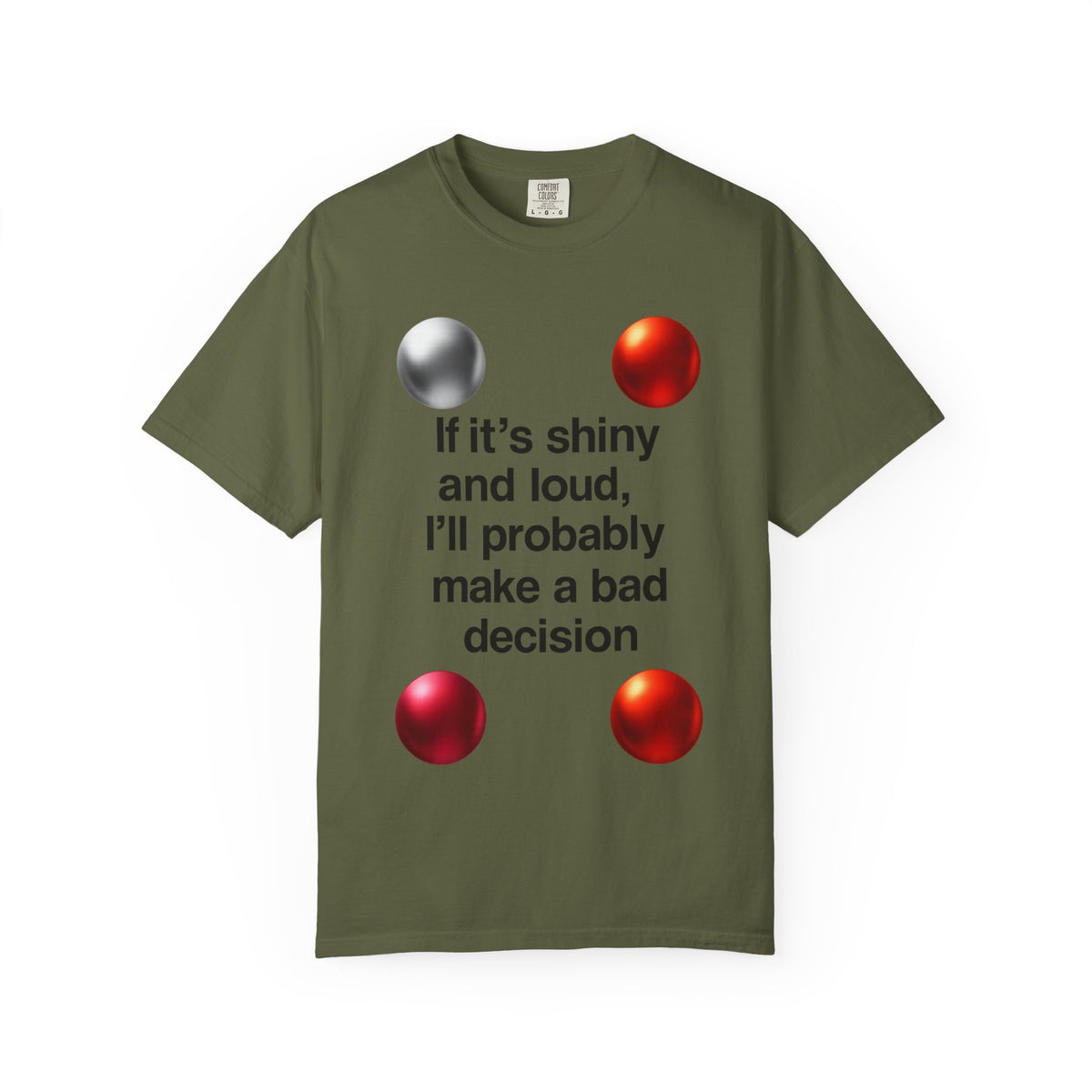 Color: Hemp | If It’s Shiny and Loud, I’ll Probably Make a Bad Decision Unisex Garment-Dyed T-shirt