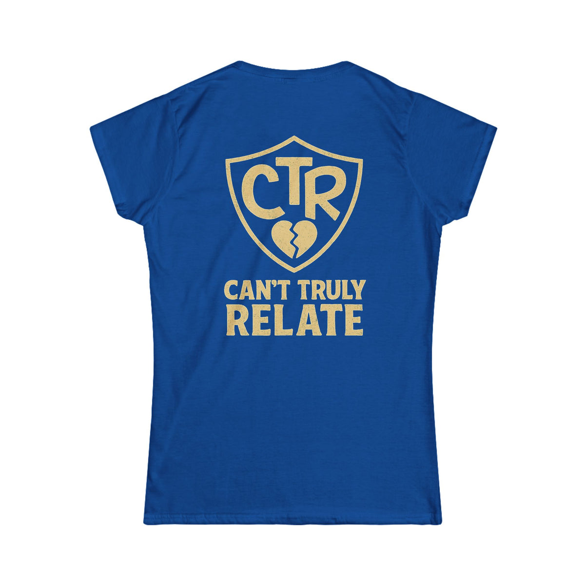 "CTR - Can't Truly Relate" Women's Tee