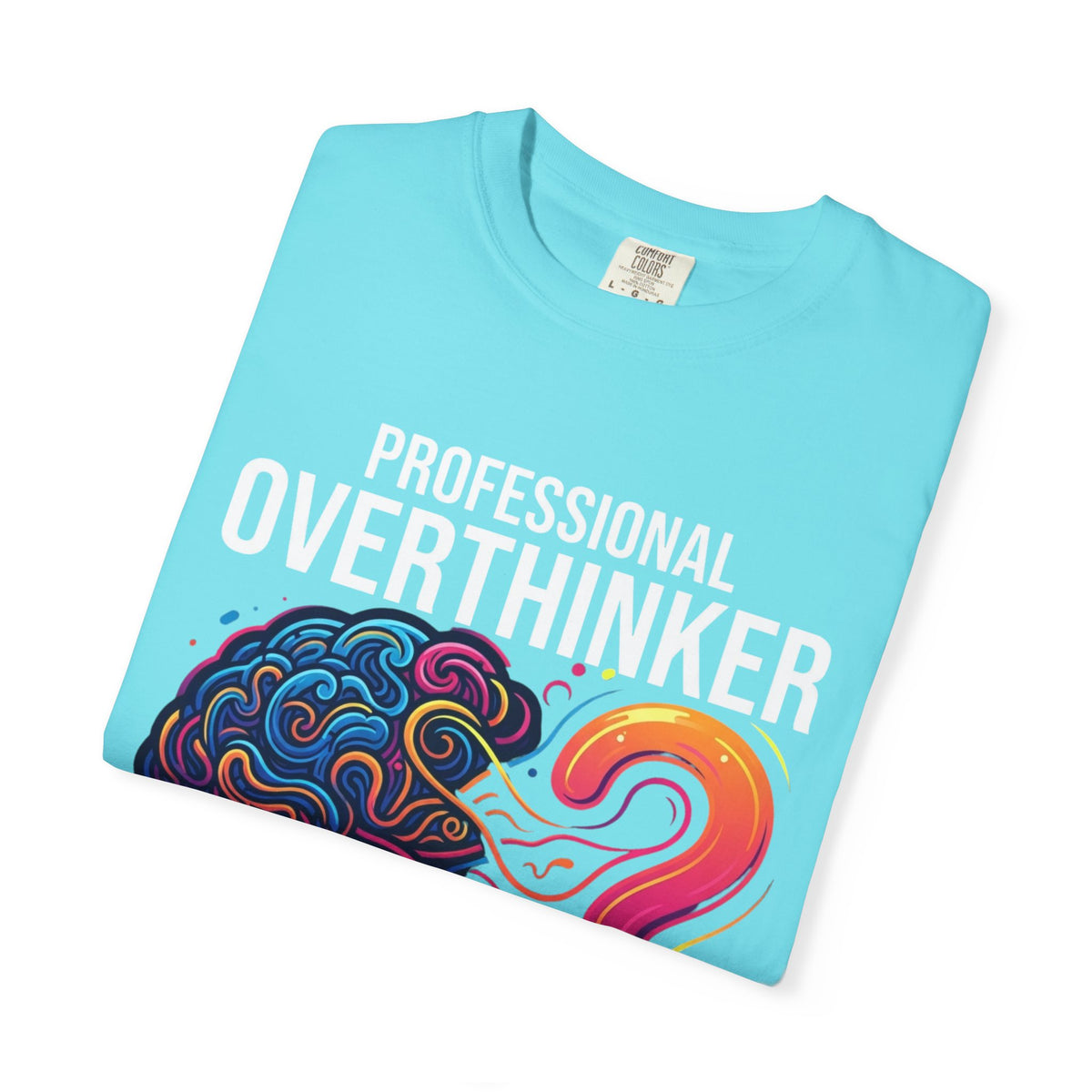 Color: Lagoon Blue | Professional Overthinker Unisex Garment-Dyed Tee