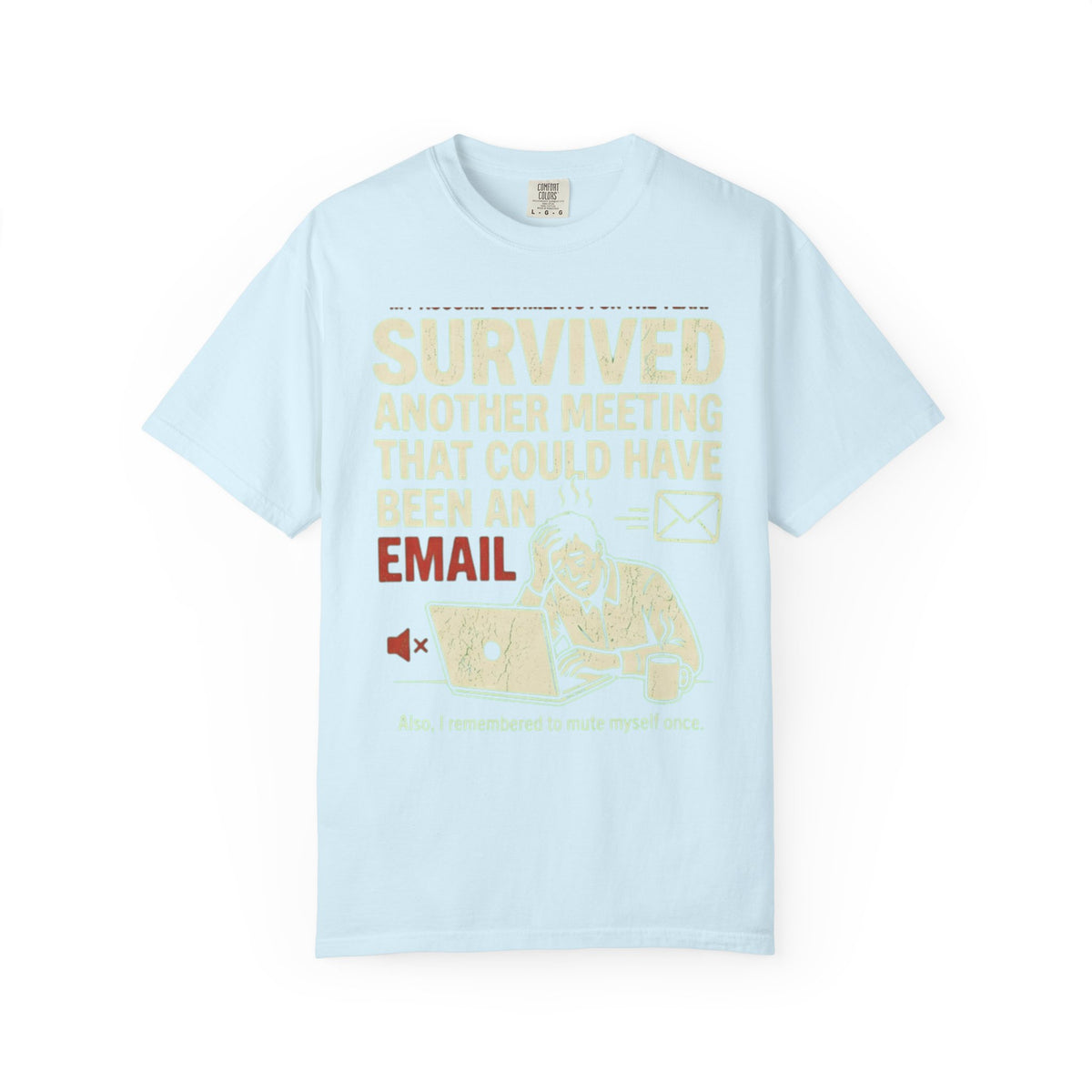 Color: Chambray | Survived Another Meeting Unisex Garment-Dyed Tee