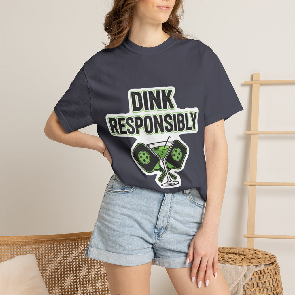 Dink Responsibly | Garment-Dyed Tee — AttitudeShirts